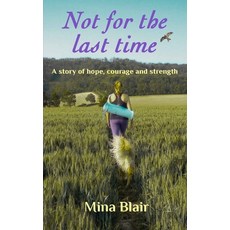 Not for the last time: A story of hope courage and strength Paperback, Independently Published, English, 9798727761212