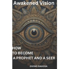 (영문도서) Awakened Vision: How To Become A Prophet and a Seer Paperback, Independently Published, English, 9798398765113