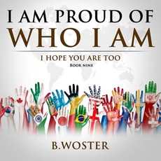 (영문도서)I Am Proud of Who I Am: I hope you are too (Book Nine) Paperback, Barbara Woster, English, 9781957496047