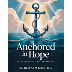 (영문도서)Anchored In Hope: 60 Days Of Faith Peace And Renewal Paperback, Worziyan Mavolo, English, 9798295556432