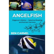 (영문도서)Angelfish: Elegance in Motion - Selective Breeding and Nutrient Harmony Paperback, Independently Published, English, 9798241397539