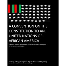 (영문도서)A Convention On The Constitution To An United Nations Of African America: The De... Paperback, Independently Published, English, 9798292164128