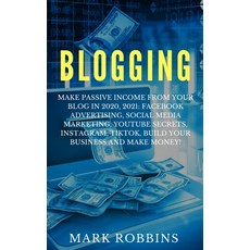 Blogging: Make Passive Income from Your Blog in 2020 2021: Facebook Advertising Social Media Marke... Paperback, Independently Published, English, 9798560914714