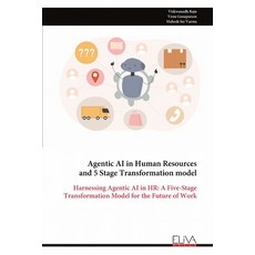 (영문도서)Agentic AI in Human Resources and 5 Stage Transformation model: Harnessing Agent... Paperback, Eliva Press, English, 9789999325738