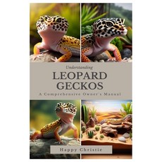(영문도서) Understanding Leopard Geckos: A Comprehensive Owner's Manual Paperback, Independently Published, English, 9798325494871