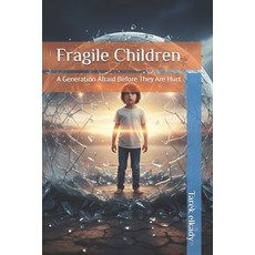 (外文書)Fragile Children: A Generation Afraid Before They Are Hurt Paperback, Independently Published, English