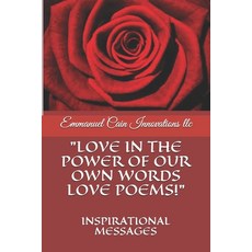 "Love in the Power of Our Own Words Love Poems!": Inspirational Messages Paperback, Independently Published, English, 9798723870246