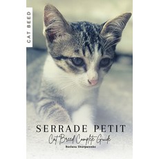 (영문도서) Serrade Petit: Cat Breed Complete Guide Paperback, Independently Published, English, 9798864924129