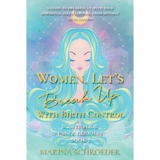 (영문도서) Women Let's Break Up With Birth Control!: A guide to breaking up with your hormonal birth co... Paperback, MC Solaris LLC, English, 9781952655166