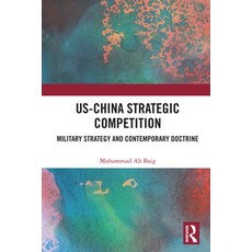 (영문도서)US-China Strategic Competition: Military Strategy and Contemporary Doctrine Paperback, Routledge India, English, 9781032295510 Routledge India, English, 9781032295510