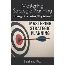 (영문도서)Mastering Strategic Planning: Strategic Plan What Why & How? Paperback, Independently Published, English, 9798272889195