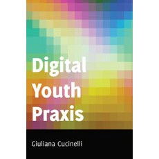Digital Youth Praxis Hardcover, Peter Lang Us, English, 9781433118111
