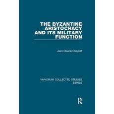 The Byzantine Aristocracy and its Military Function Paperback, Routledge