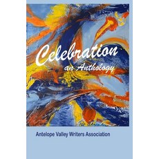 (영문도서) Celebration: an Anthology Paperback, Independently Published, English, 9798877325647