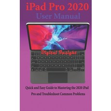 (영문도서) iPad Pro 2020 User Manual: Quick and Easy Guide to Mastering the 2020 iPad Pro and Troublesho... Paperback, Independently Published, English, 9798638646332