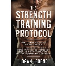 Strength Training For Fat Loss - Protocol: Gain Strength and Muscle Growth in 10 Days: Discover how ... Paperback, Jw Choices