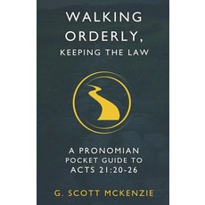 (영문도서) Walking Orderly Keeping the Law: A Pronomian Pocket Guide to Acts 21:20-26 Paperback, Pronomian Publishing LLC, English, 9798990863019