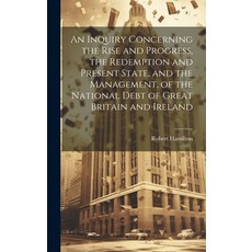 (영문도서) An Inquiry Concerning the Rise and Progress the Redemption and Present State and the Manage... Hardcover, Legare Street Press, English, 9781020384622