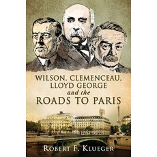 Wilson Clemenceau Lloyd George and the Roads to Paris Paperback, Bridge & Knight Publishers,..., English, 9781736387313