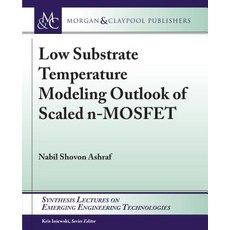 (영문도서) Low Substrate Temperature Modeling Outlook of Scaled n-MOSFET Hardcover, Morgan & Claypool, English, 9781681733876