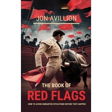 (영문도서) The Book Of Red Flags: How To Avoid Unwanted Situations Before They Happen Paperback, Jon Avillion, English, 9783730558430