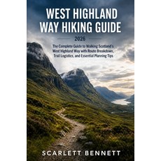 (영문도서)West Highland Way Hiking Guide 2026: The Complete Guide to Walking Scotland's We... Paperback, Independently Published, English, 9798196097898 Independently Published, English, 9798196097898