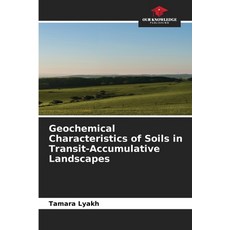 (영문도서)Geochemical Characteristics of Soils in Transit-Accumulative Landscapes Paperback, Our Knowledge Publishing, English, 9786630297171