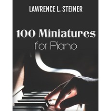(영문도서) 100 Miniatures for Piano: Easy Sheet Music. Modern Music Paperback, Independently Published, English, 9798321776797