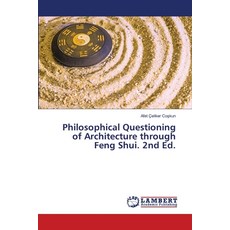 (영문도서)Philosophical Questioning of Architecture through Feng Shui. 2nd Ed. Paperback, LAP Lambert Academic Publis..., English, 9786208493127