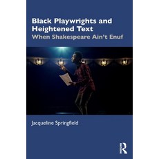 (영문도서) Black Playwrights and Heightened Text: When Shakespeare Ain't Enuf Paperback, Routledge, English, 9781032592992