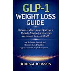 (영문도서)GLP-1 Weight Loss Guide: Natural Evidence-Based Strategies to Regulate Appetite... Paperback, Independently Published, English, 9798242659216