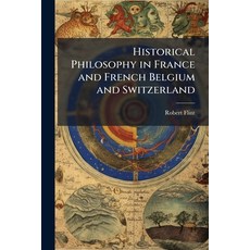 (영문도서)Historical Philosophy in France and French Belgium and Switzerland Paperback, Hutson Street Press, English, 9781025164458