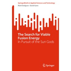 (영문도서)The Search for Viable Fusion Energy: In Pursuit of the Sun Gods Paperback, Springer, English, 9783032134653 Springer, English, 9783032134653