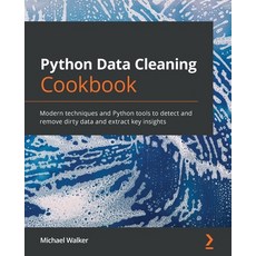 Python Data Cleaning Cookbook: Modern techniques and Python tools to detect and remove dirty data an... Paperback, Packt Publishing, English, 9781800565661