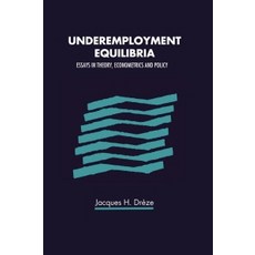Underemployment Equilibria:"Essays in Theory Econometrics and Policy", Cambridge University Press