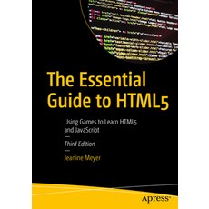 (영문도서) The Essential Guide to HTML5: Using Games to Learn HTML5 and JavaScript Paperback, Apress, English, 9781484287217