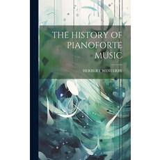 (영문도서) The History of Pianoforte Music Hardcover, Legare Street Press, English, 9781019963852