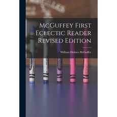 (영문도서) McGuffey First Eclectic Reader Revised Edition Paperback, Legare Street Press, English, 9781014841827