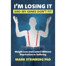 (영문도서) I'm Losing It -And My Genes Don't Fit: Weight Loss and Control Without Deprivat... Paperback, Brightjoy Press, English, 9798987485644