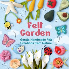 (영문도서)Felt Garden: Gentle Handmade Felt Creations from Nature Paperback, Independently Published, English, 9798244172997