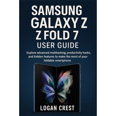 (영문도서)Samsung Galaxy Z Fold 7 User Guide: Explore advanced multitasking productivity... Paperback, Independently Published, English, 9798277308783
