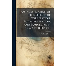 (영문도서)An Investigation of the Effects of Correlation Autocorrelation and Sample Size... Hardcover, Hutson Street Press, English, 9781025124469