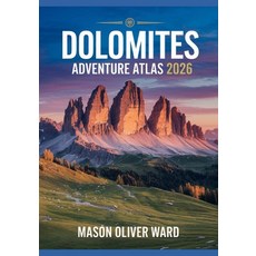 (영문도서)Dolomites Adventure Atlas 2026: Ultimate Hiking Biking & Photogenic Trails Guid... Paperback, Independently Published, English, 9798269734750