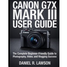 (英文圖書)Canon G7X Mark III User guide: The Complete Beginner-Friendly Guide to Photograp... 平裝版, Independently Published, 英文