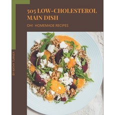 Oh! 505 Homemade Low-Cholesterol Main Dish Recipes: Discover Homemade Low-Cholesterol Main Dish Cook... Paperback, Independently Published, English, 9798697153031