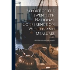 (영문도서) Report of the Twentieth National Conference on Weights and Measures; NBS Miscellaneous Public... Paperback, Hassell Street Press, English, 9781014537157
