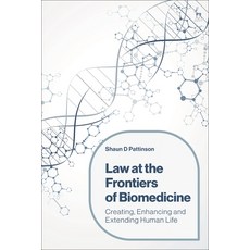 (영문도서) Law at the Frontiers of Biomedicine: Creating Enhancing and Extending Human Life Paperback, Hart Publishing, English, 9781509966745