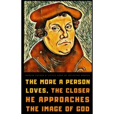 (영문도서) Martin Luther's Little Book of Selected Quotes: on God Love Faith and Conscience Paperback, Independently Published, English, 9798357264374