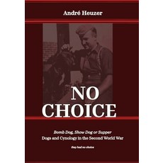 (英文圖書)No Choice Bomb Dog Show Dog or Supper: Dogs and Cynology in the Second World War 平裝版, Independently Published, 英文, 平裝本