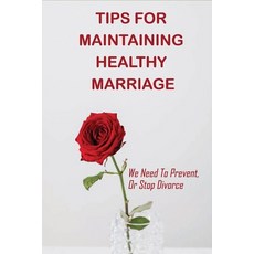 Tips For Maintaining Healthy Marriage: We Need To Prevent Or Stop Divorce: Steps To Stop Divorce Paperback, Independently Published, English, 9798748954785